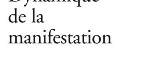 Recension – Dynamique de la manifestation