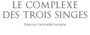 Recension – Le complexe des trois singes, Etienne Bimbenet