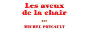 Recension – Les Aveux de la Chair, M. Foucault